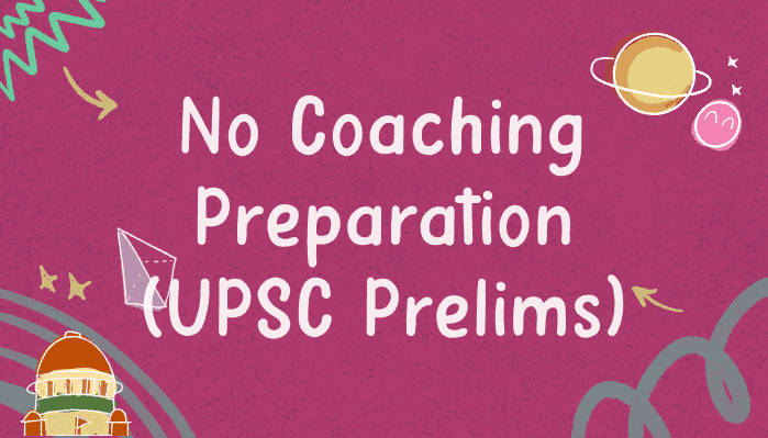 Steps to Prepare for UPSC Prelims Without Coaching