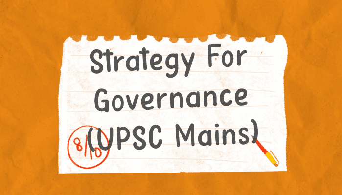 Preparation Strategy for Governance for UPSC Mains Exam