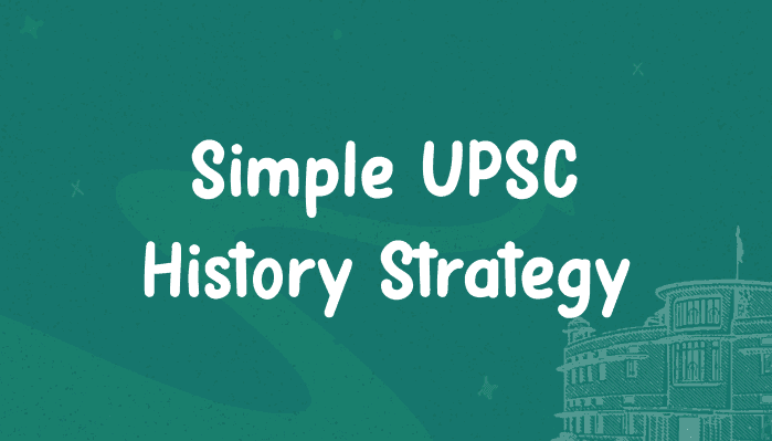 Simple Strategy and Tips on Preparing History for UPSC Exam