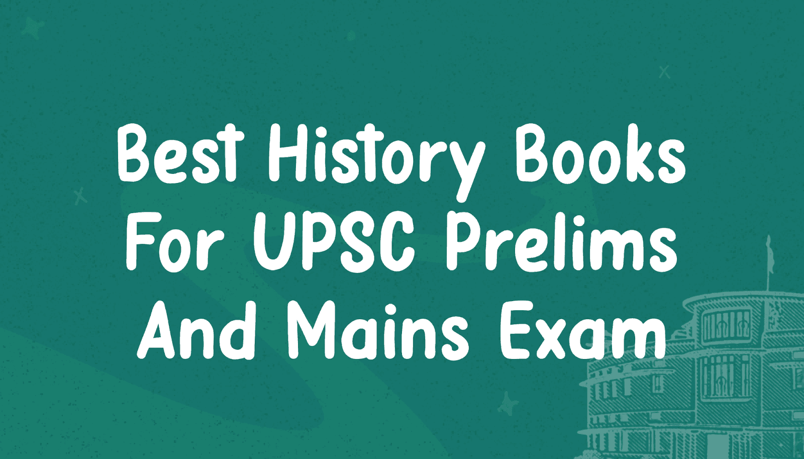 Preferred History Books for IAS Prelims and Mains Exam.