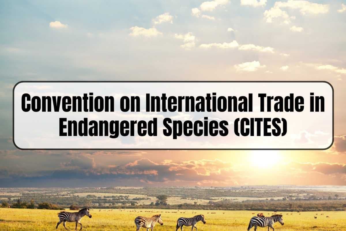 UPSC Notes on CITES: Convention on International Trade in Endangered Species