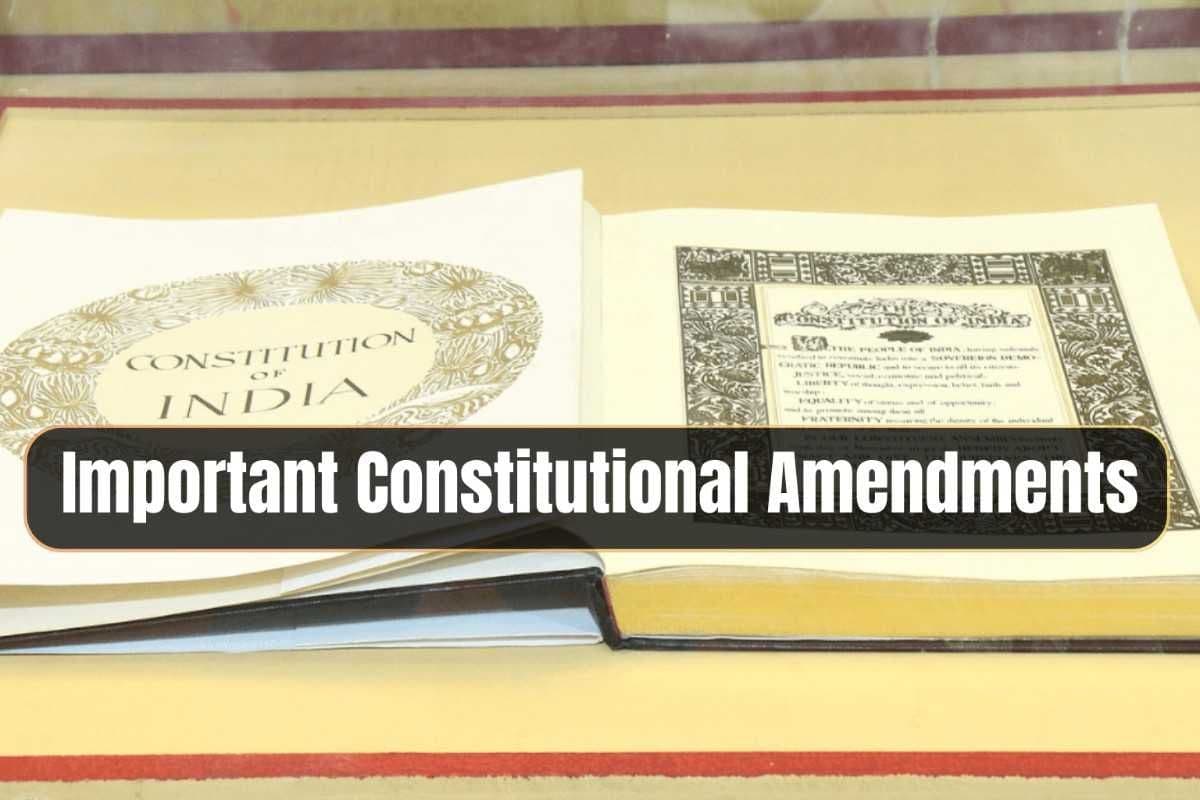 List of All Important Constitutional Amendments for UPSC Prelims and Mains 