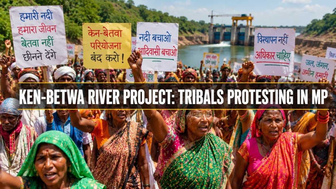 Ken-Betwa River Interlinking Project | Why Tribals are Protesting (UPSC) 