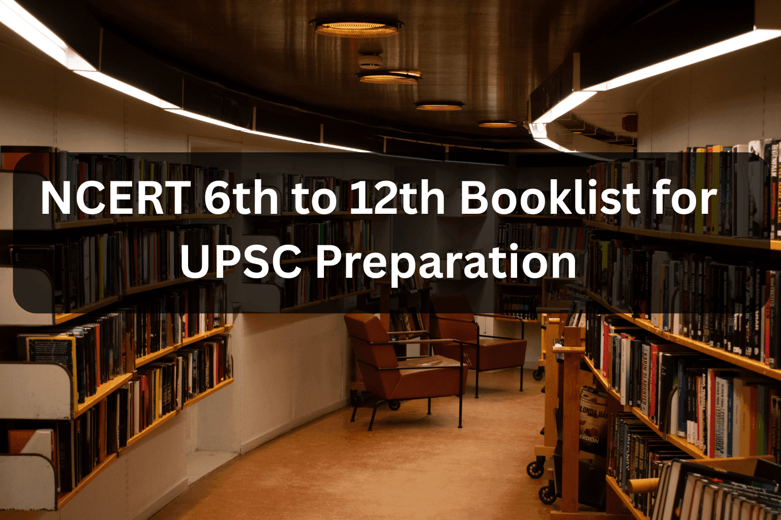 NCERT 6th to 12th Booklist for UPSC Preparation: A Subject-Wise Guide