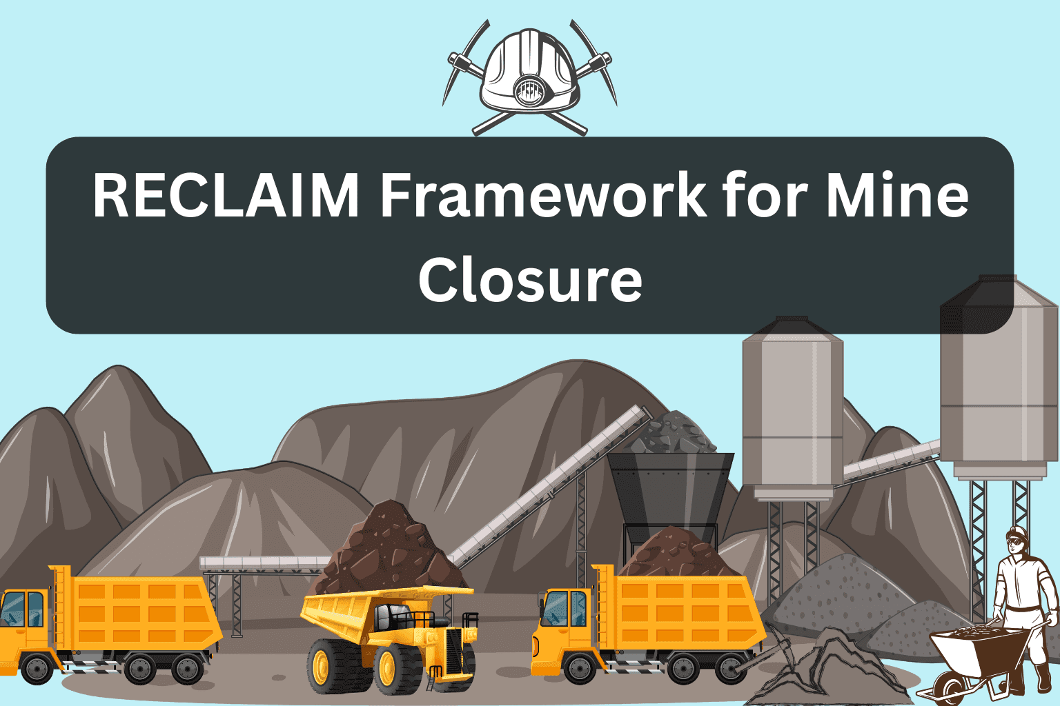 RECLAIM Framework for Mine Closure: Key Features, Significance, and Challenges