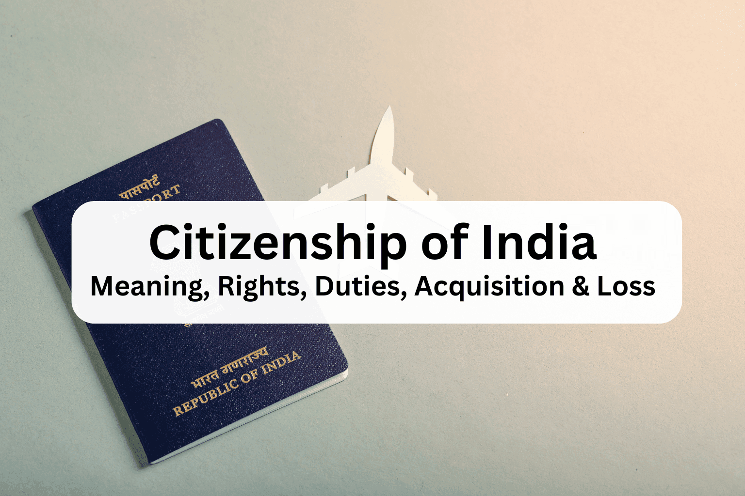 Citizenship of India: Meaning, Rights, Duties, Acquisition & Loss