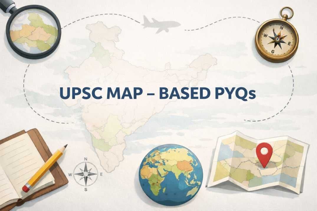 UPSC Map-Based PYQs (2015-2025) | Practice Map Questions