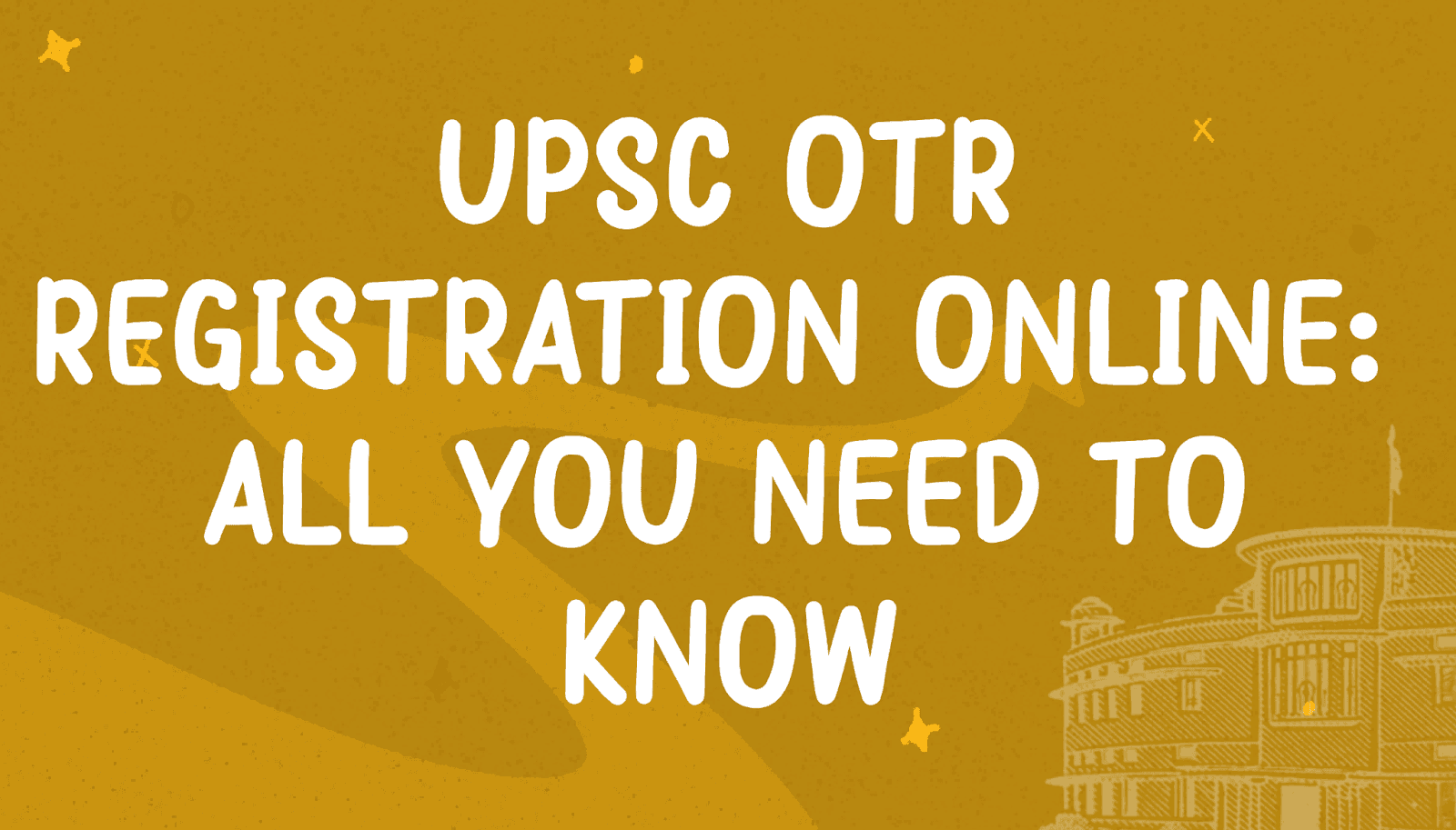 UPSC OTR Registration Online: All You Need To Know