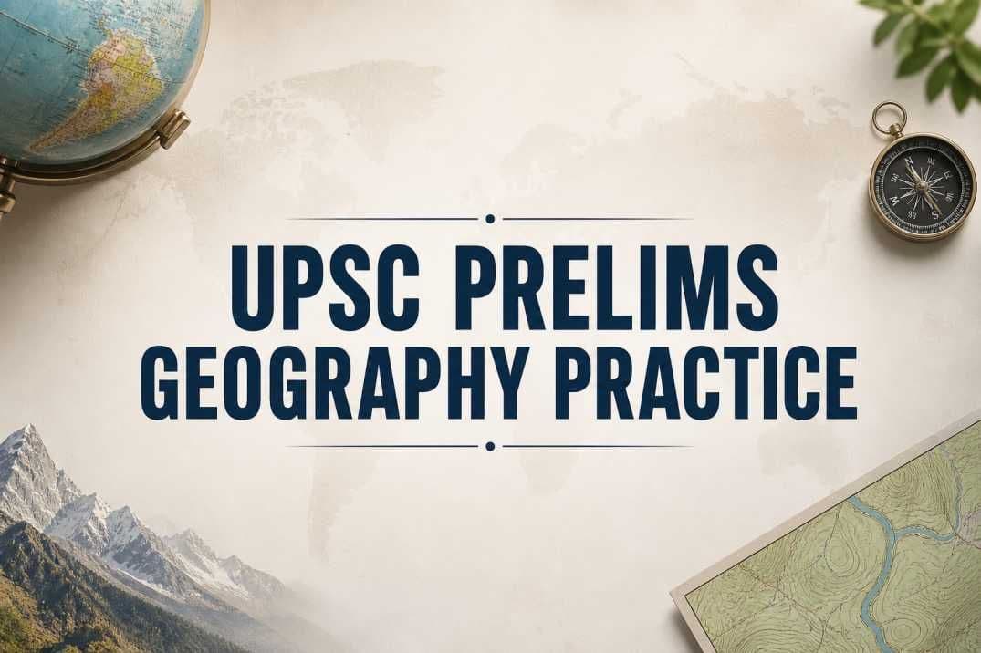 UPSC Prelims Geography PYQs with Explanations