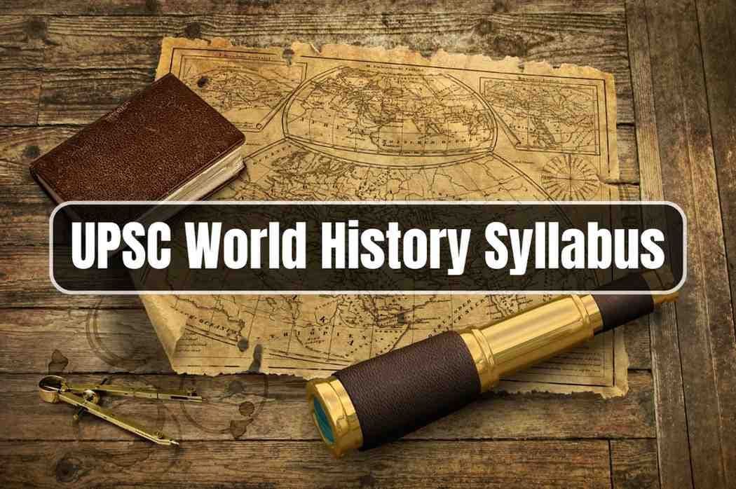 How to Cover UPSC World History Syllabus: Preparation Strategy by Toppers