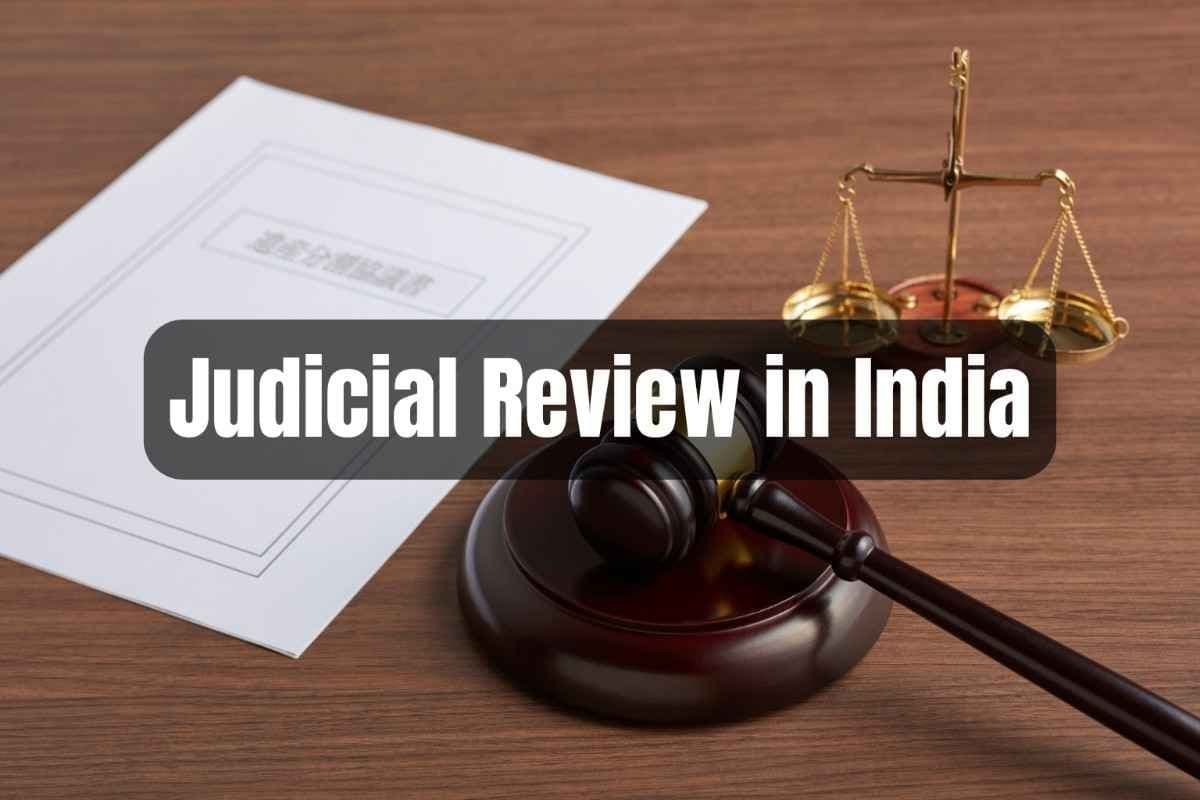 Judicial Review in India: Meaning, Scope & Provisions [UPSC]