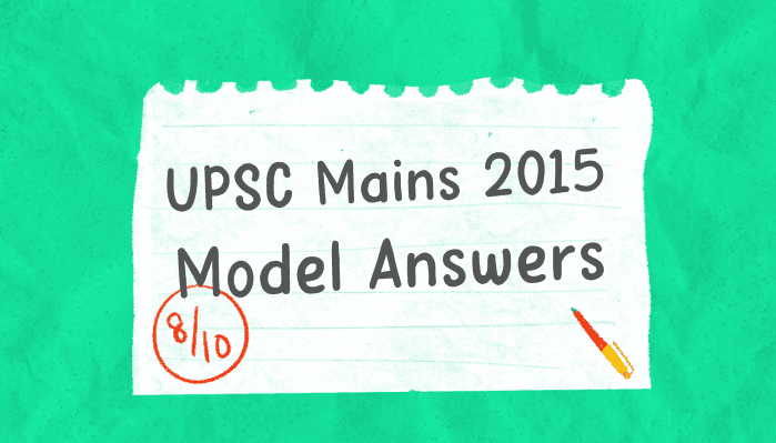 UPSC 2015 Mains Model Answers