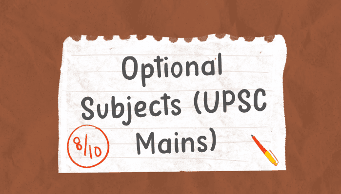 How to Choose and List of Optional Subjects in UPSC Mains