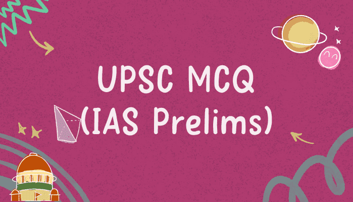 UPSC MCQ for IAS Prelims Question Answer