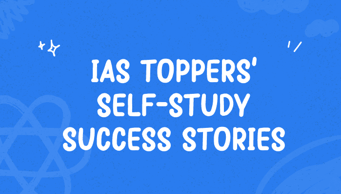 Success Stories of IAS Toppers Cleared with Self-Study