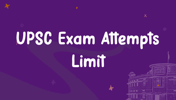 UPSC Exam Attempts Limit for General, OBC, SC/ST Categories: What You Need to Know