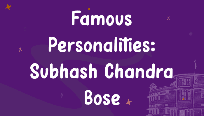 Famous Personalities - Subhash Chandra Bose