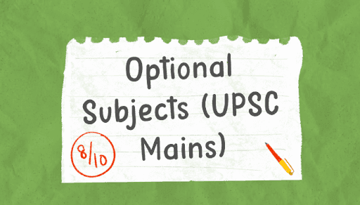 Scoring Top Optional Subjects for UPSC Mains Exam