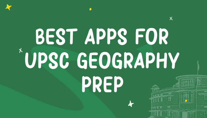 Top Apps for UPSC Geography Preparation