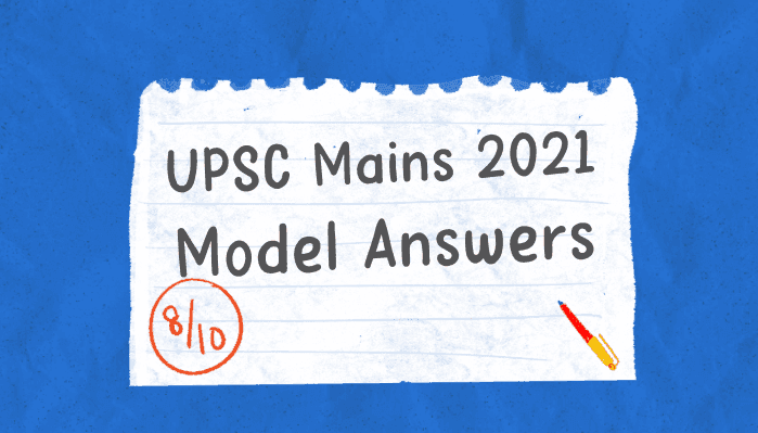 UPSC 2021 Mains Model Answers