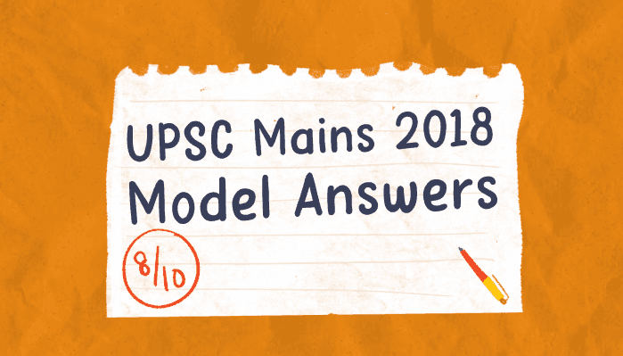 UPSC 2018 Mains GS1 - All Model Answers