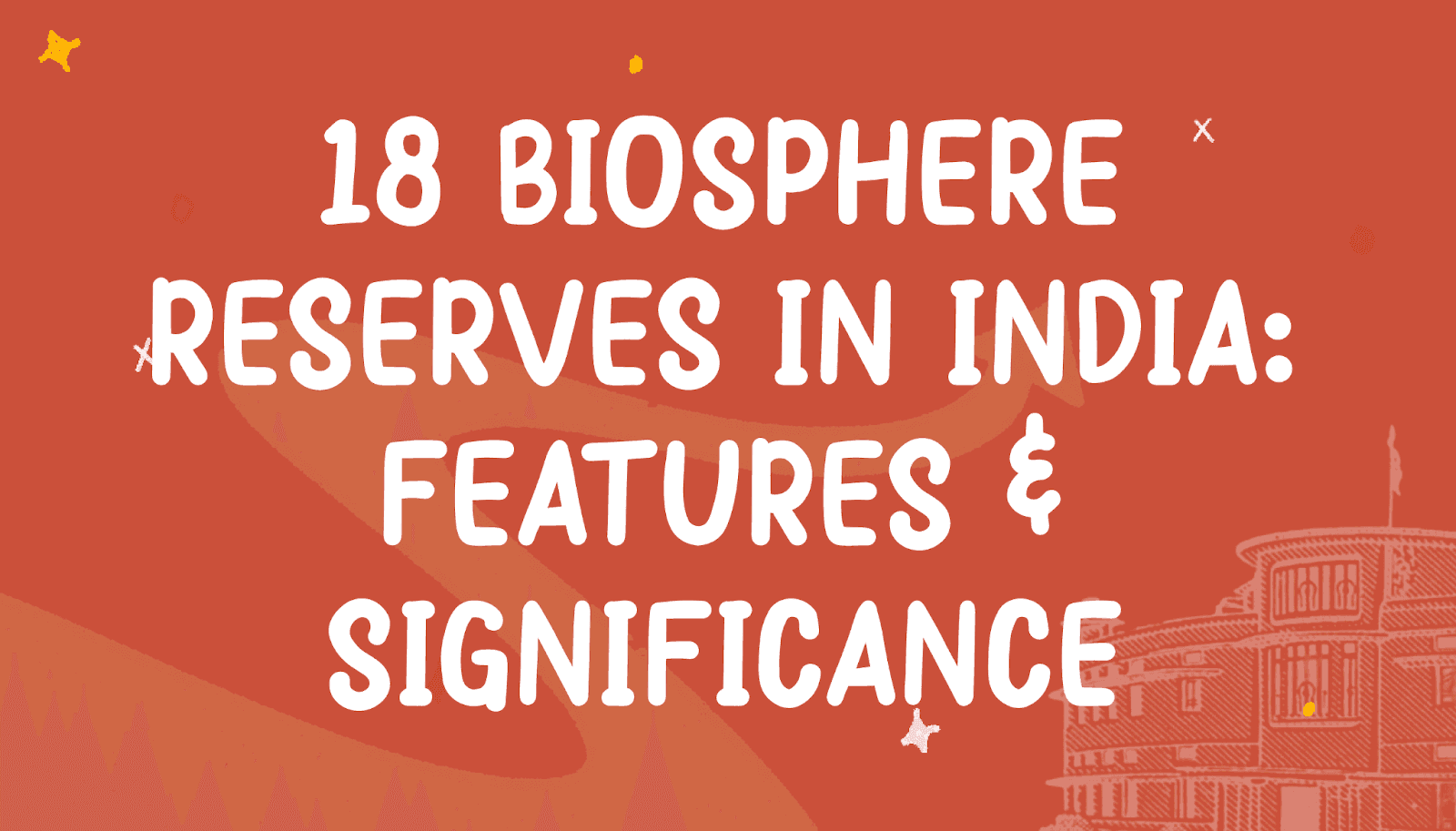 18 Biosphere Reserves in India: Features & Significance
