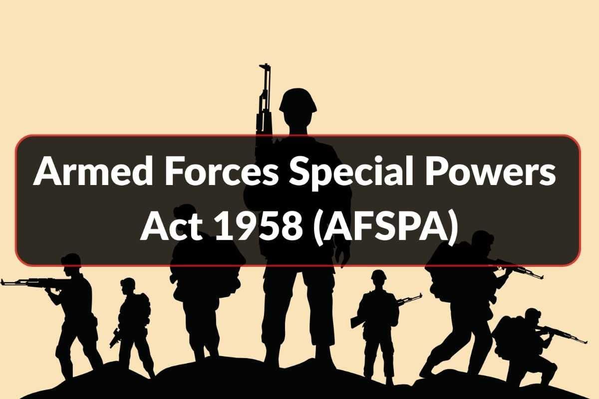 Armed Forces Special Powers Act 1958 (AFSPA): UPSC Notes