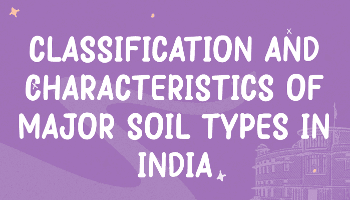 Classification and Characteristics of Major Soil Types in India