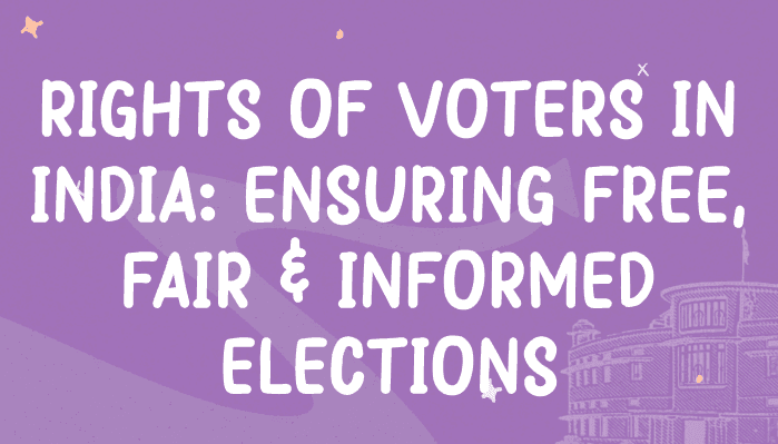 Rights of Voters in India: Ensuring Free, Fair & Informed Elections