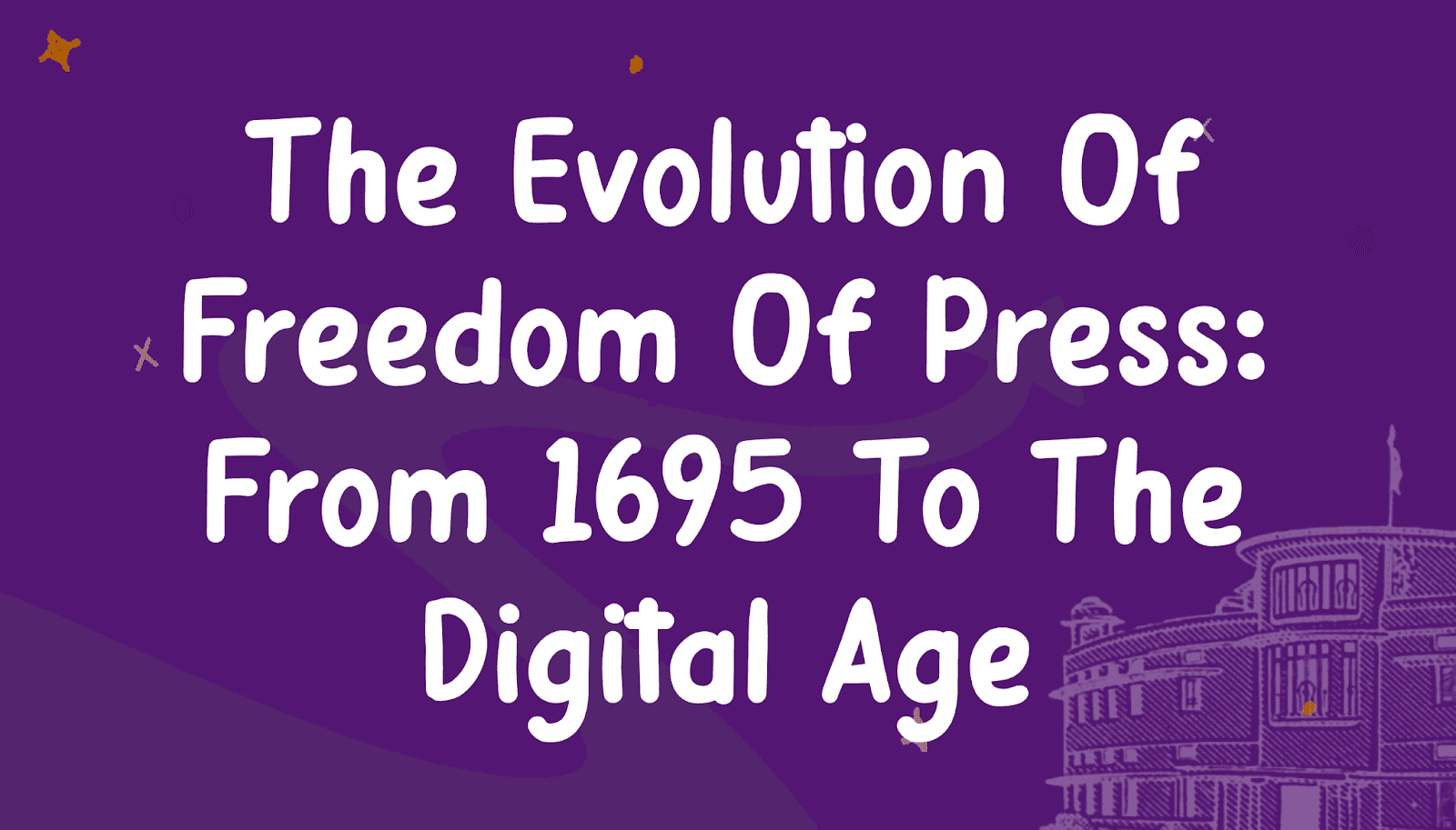 The Evolution of Freedom of Press: From 1695 to the Digital Age