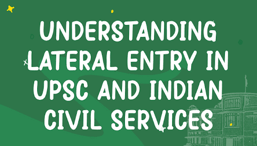 Understanding Lateral Entry in UPSC and Indian Civil Services