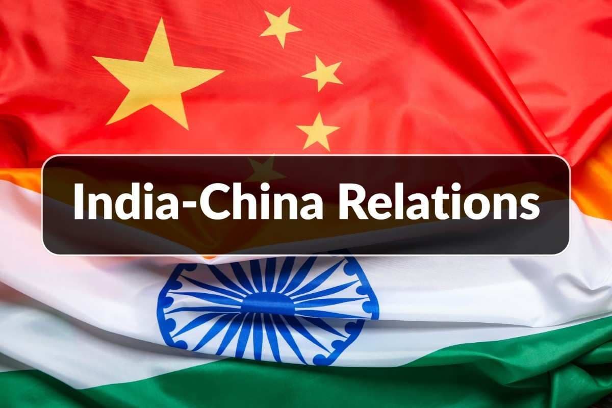 India-China Relations UPSC Notes: History, Wars, and Border Disputes